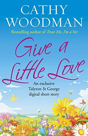 Give a Little Love by Cathy Woodman