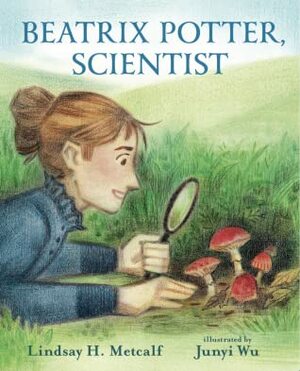 Beatrix Potter, Scientist by Junyi Wu, Lindsay H. Metcalf