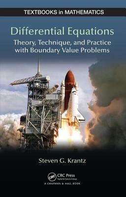 Differential Equations: Theory, Technique, and Practice with Boundary Value Problems by Steven G. Krantz