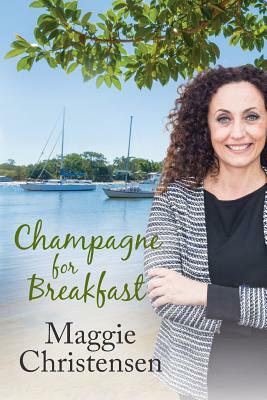 Champagne for Breakfast by Maggie Christensen