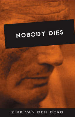 Nobody Dies by Zirk van den Berg