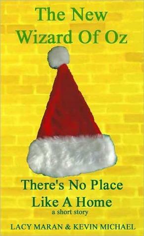 The New Wizard Of Oz: There's No Place Like A Home by Lacy Maran