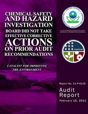 Chemical Safety and Hazard Investigation Board Did Not Take Effective Corrective Actions on Prior Audit Recommendations by U. S. Environmental Protection Agency