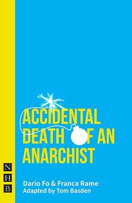 Accidental Death of An Anarchist by Franca Rame, Dario Fo, Tom Basden, Tom Basden