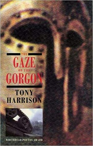 The Gaze of the Gorgon by Tony Harrison