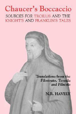 Chaucer's Boccaccio: Sources for Troilus and the Knight's and Franklin's Tales by Giovanni Boccaccio, Nicholas R. Havely