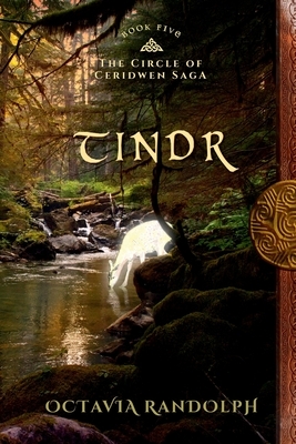 Tindr: Book Five of The Circle of Ceridwen Saga by Octavia Randolph