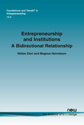 Entrepreneurship and Institutions: A Bidirectional Relationship by Niklas Elert, Magnus Henrekson