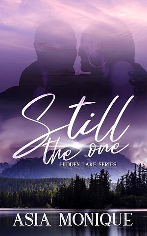 Still The One (Hidden Lake Series) by Asia Monique