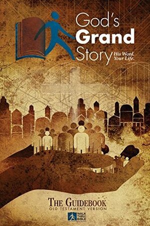 God's Grand Story: Old Testament Guidebook by Walk Thru the Bible