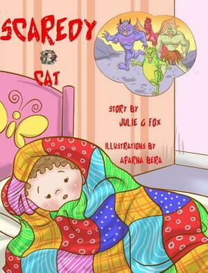 Scaredy-Cat by Julie G. Fox, Aparna Bera