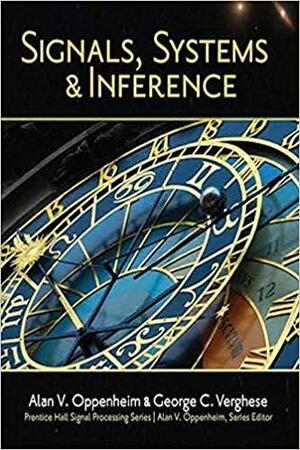 Signals, Systems and Inference by George C. Verghese, Alan V. Oppenheim