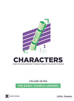 Characters Volume 7: The Early Church Leaders -Teen Study Guide, Volume 7 by Lifeway Students