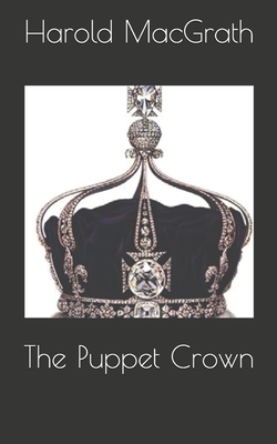 The Puppet Crown by Harold Macgrath