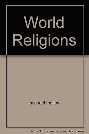 World Religions, 5th Edition/Custom by Michael Molloy