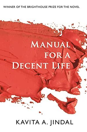 Manual for a Decent Life by Kavita A. Jindal