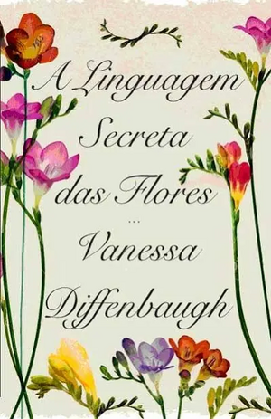 A Linguagem Secreta das Flores by Vanessa Diffenbaugh