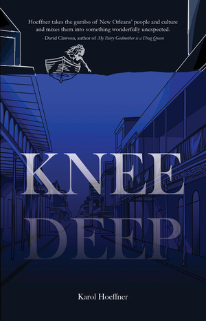 Knee Deep by Karol Ann Hoeffner