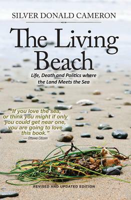 The Living Beach: Life, Death and Politics Where the Land Meets the Sea by Silver Cameron