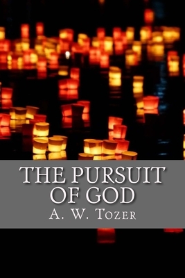 The Pursuit of God by A.W. Tozer