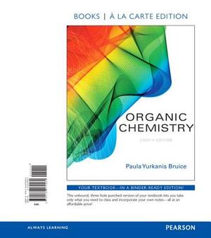 Organic Chemistry, Books a la Carte Plus Mastering Chemistry with Pearson Etext -- Access Card Package by Paula Bruice