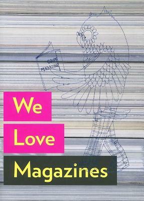 We Love Magazines by Mike Koedinger