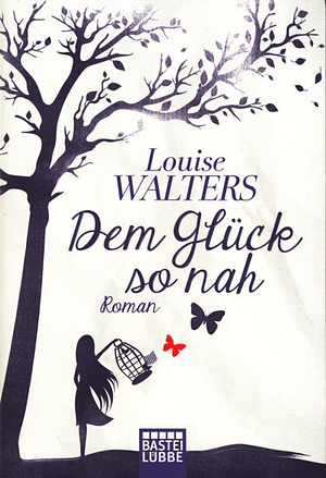 Dem Glück so nah by Louise Walters