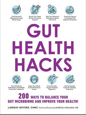 Gut Health Hacks: 200 Ways to Balance Your Gut Microbiome and Improve Your Health! by Lindsay Boyers