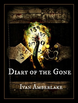 Diary of the Gone by Ivan Amberlake