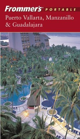 Frommer's Portable Puerto Vallarta, Manzanillo & Guadalajara by Lynne Bairstow, David Baird