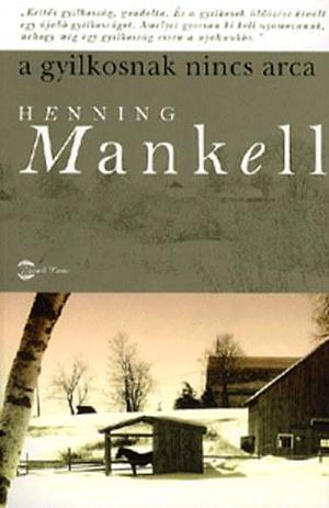 A gyilkosnak nincs arca by Henning Mankell, Tótfalusi István