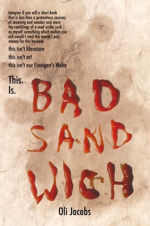 Bad Sandwich by Oli Jacobs