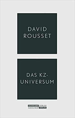 Das KZ-Universum by David Rousset, Jeremy Adler