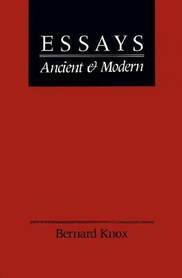 Essays Ancient and Modern by Bernard Knox
