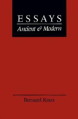 Essays Ancient and Modern by Bernard Knox