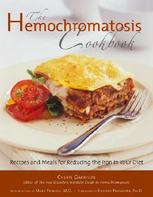 Hemochromatosis Cookbook: Recipes and Meals for Reducing the Absorption of Iron in Your Diet by Cheryl Garrison