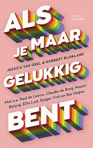 Als je maar gelukkig bent by Robbert Blokland, Jessica van Geel