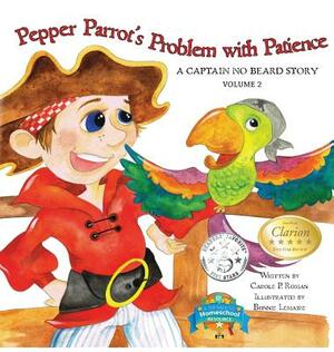 Pepper Parrot's Problem with Patience: A Captain No Beard Story by Carole P. Roman