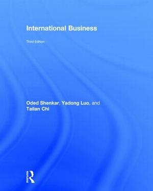 International Business by Yadong Luo, Tailan Chi, Oded Shenkar