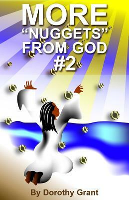 MORE Nuggets from God #2 by Dorothy Grant