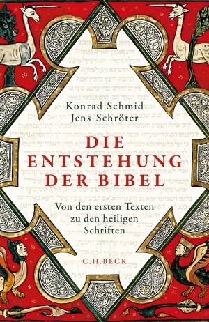 Die Entstehung der Bibel: Von den ersten Texten zu den heiligen Schriften by Konrad Schmid