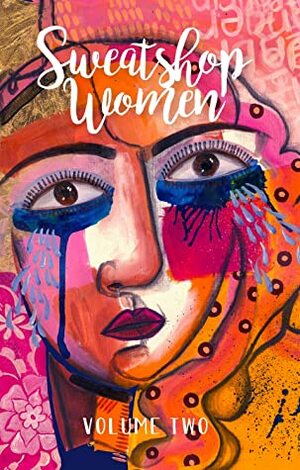 Sweatshop Women: Volume 2 by Winnie Dunn