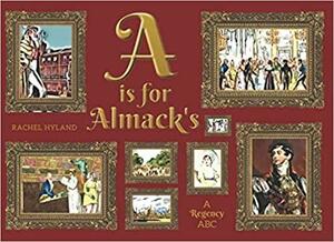 A is for Almack's - A Regency ABC by Rachel Hyland