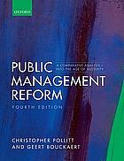 Public Management Reform: A Comparative Analysis - New Public Management, Governance, and the Neo-Weberian State by Christopher Pollitt, Geert Bouckaert