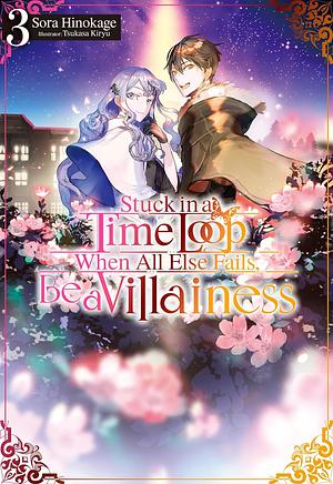 Stuck in a Time Loop: When All Else Fails, Be a Villainess Volume 3 by Sora Hinokage