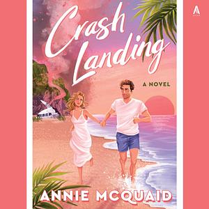 Crash Landing by Annie McQuaid