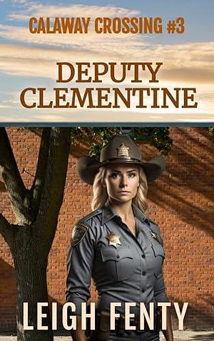 Deputy Clementine by Leigh Fenty