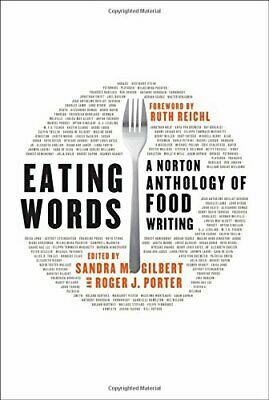 Eating Words: A Norton Anthology of Food Writing by Sandra M. Gilbert
