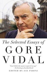 The Selected Essays of Gore Vidal by Gore Vidal