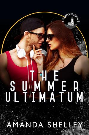 The Summer Ultimatum  by Amanda Shelley